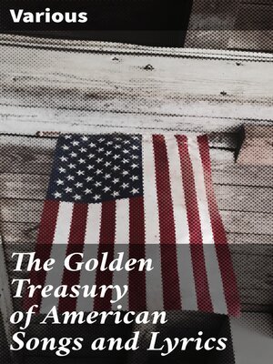 cover image of The Golden Treasury of American Songs and Lyrics